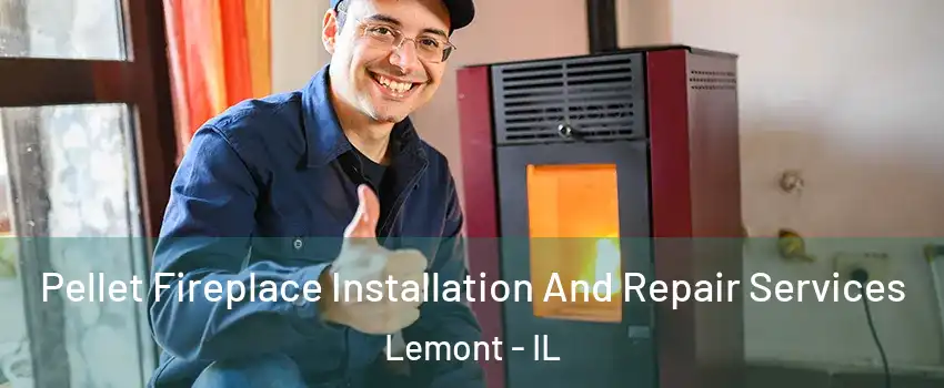  Pellet Fireplace Installation And Repair Services Lemont - IL